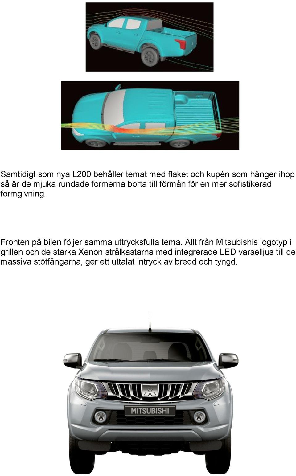 Fronten på bilen följer samma uttrycksfulla tema.