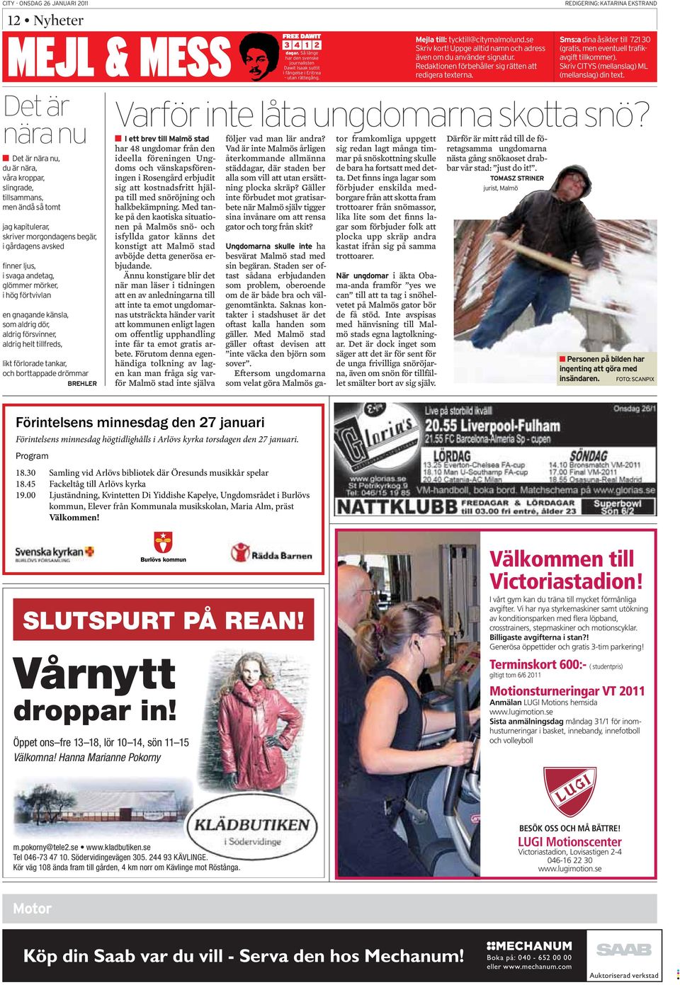 Ännu konstigare blir det när man läser i tidningen att en av anledningarna till att inte ta emot ungdomarnas utsträckta händer varit att kommunen enligt lagen om offentlig upphandling inte får ta