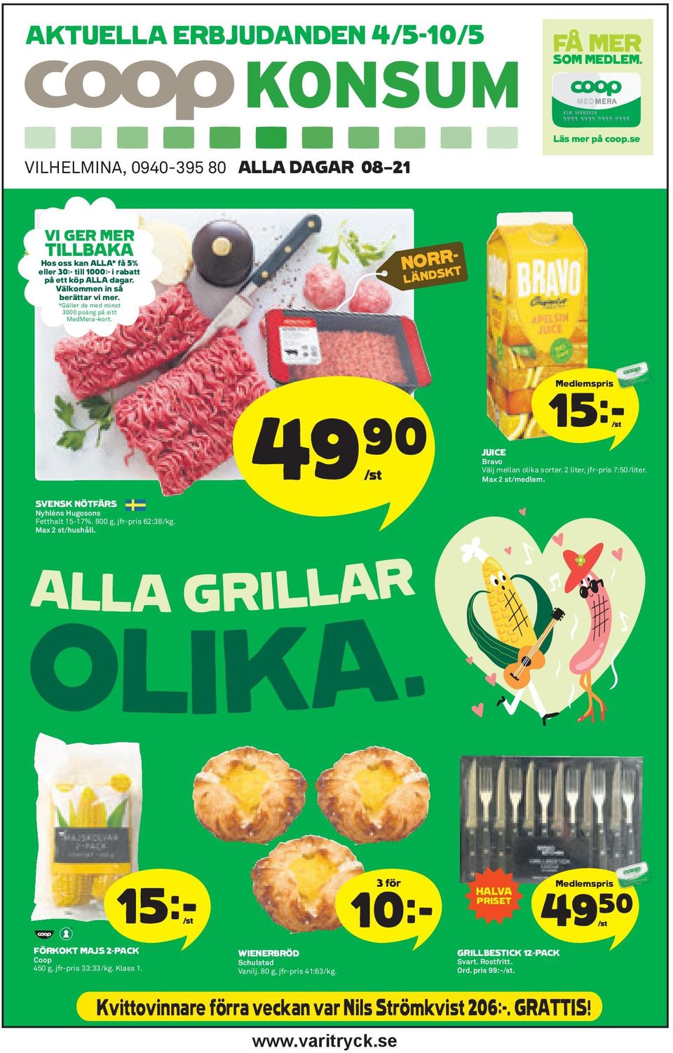 SVENSK NÖTFÄRS Nyhléns Hugosons Fetthalt 15-17%. 800 g, jfr-pris 62:38/kg. Max 2 st/hushåll. ALLA GRILLAR OLIKA. FÖRKOKT MAJS 2-PACK Coop 450 g, jfr-pris 33:33/kg. Klass 1.