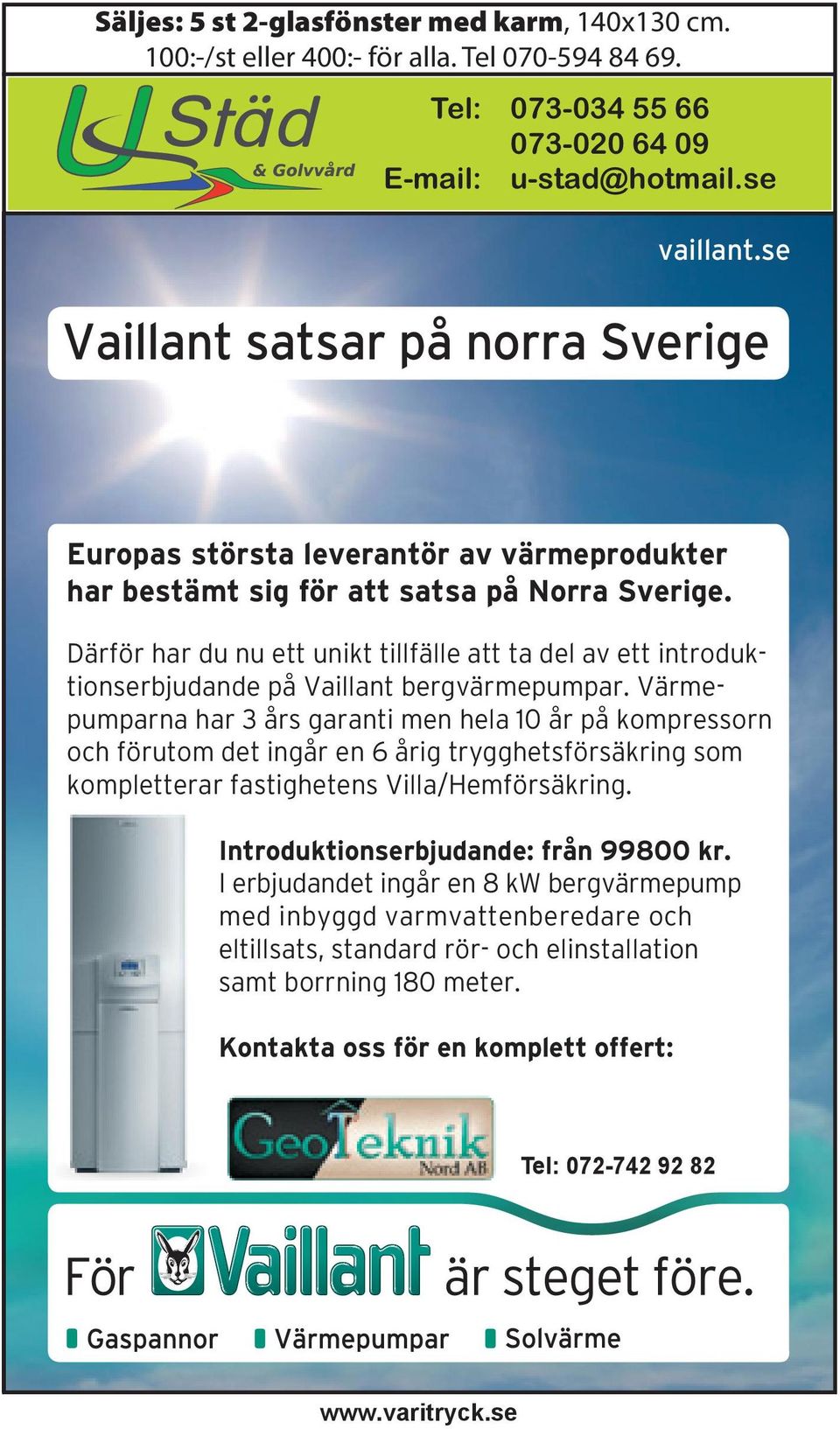 Därför har du nu ett unikt tillfälle att ta del av ett introduktionserbjudande på Vaillant bergvärmepumpar.