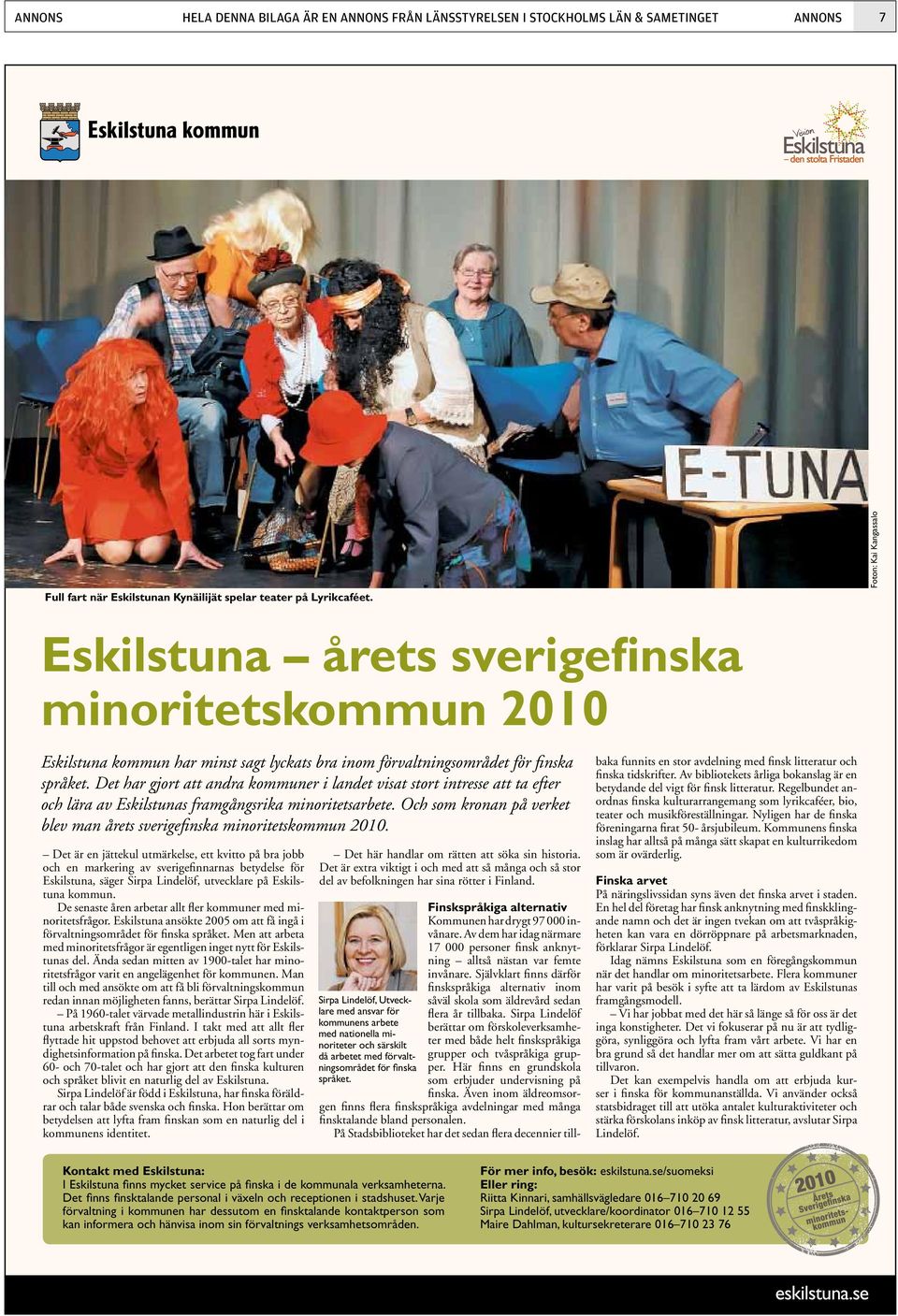 Det har gjort att andra kommuner i landet visat stort intresse att ta efter och lära av Eskilstunas framgångsrika minoritetsarbete.