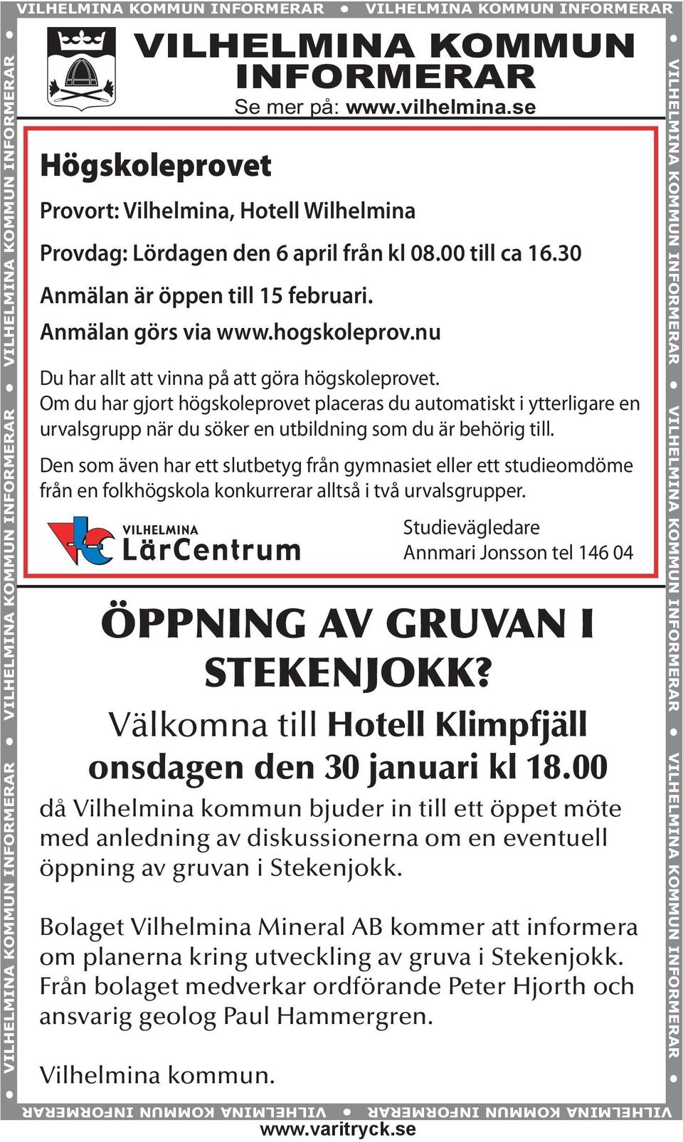 nu Du har allt att vinna på att göra högskoleprovet. Om du har gjort högskoleprovet placeras du automatiskt i ytterligare en urvalsgrupp när du söker en utbildning som du är behörig till.