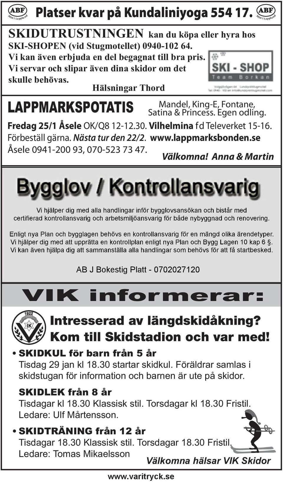 Egen odling. Fredag 25/1 Åsele OK/Q8 12-12.30. Vilhelmina fd Televerket 15-16. Förbeställ gärna. Nästa tur den 22/2. www.lappmarksbonden.se Åsele 0941-200 93, 070-523 73 47. Välkomna!