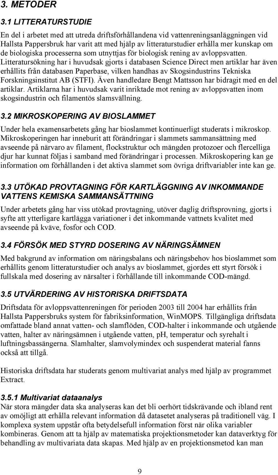 biologiska processerna som utnyttjas för biologisk rening av avloppsvatten.