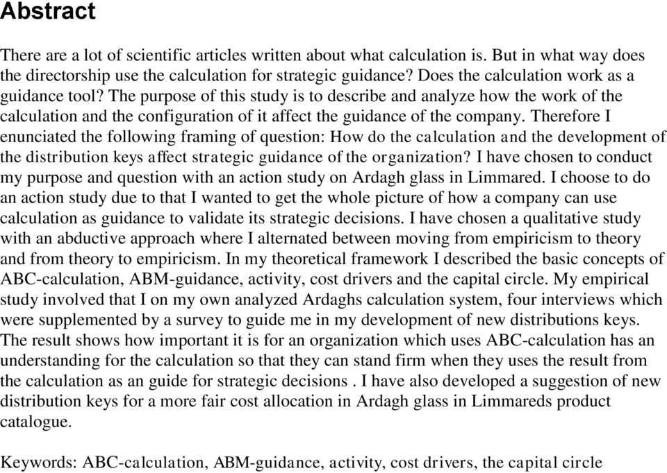 Therefore I enunciated the following framing of question: How do the calculation and the development of the distribution keys affect strategic guidance of the organization?