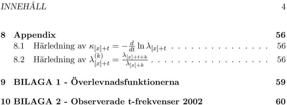 2 Härledning av λ (k) [x]+t = λ [x]+t+k λ.