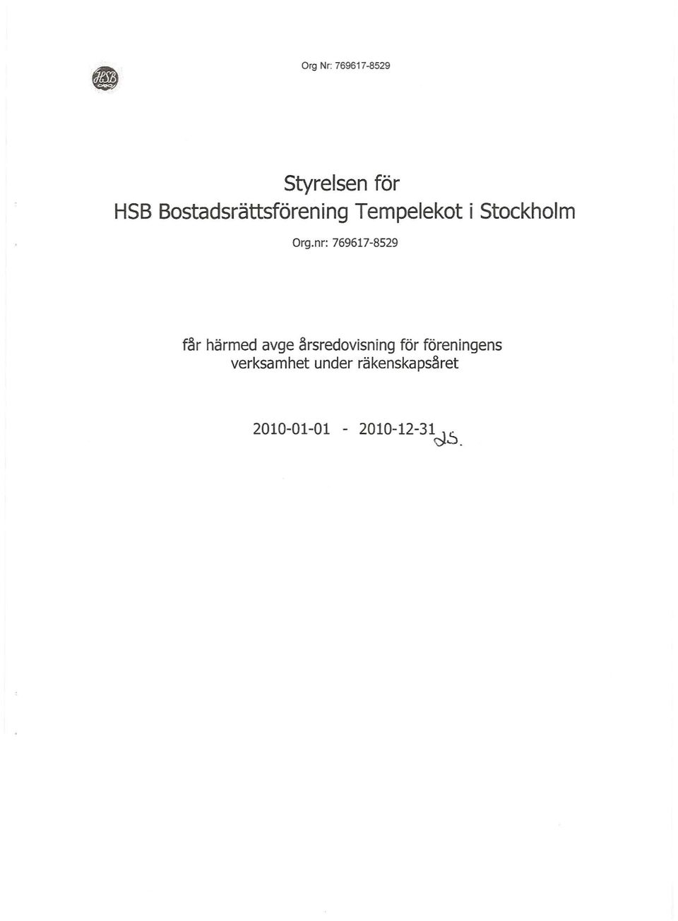 nr: 769617-8529 får härmed avge ärsredovisning för