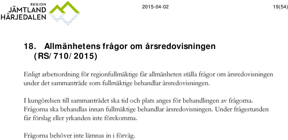 frågor om årsredovisningen under det sammanträde som fullmäktige behandlar årsredovisningen.