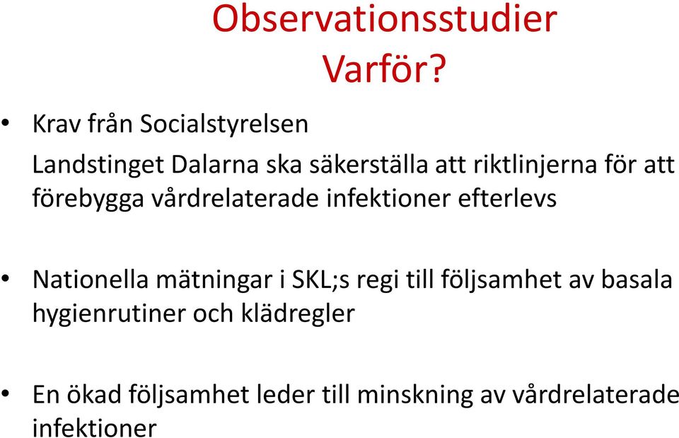 vårdrelaterade infektioner efterlevs Nationella mätningar i SKL;s regi till