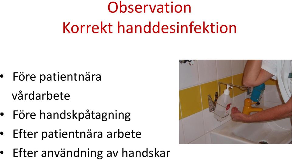 vårdarbete Före handskpåtagning