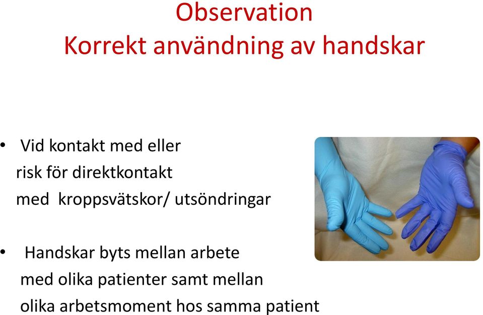 kroppsvätskor/ utsöndringar Handskar byts mellan