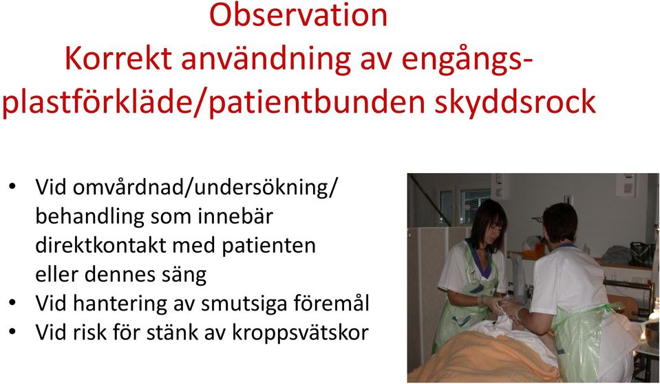 omvårdnad/undersökning/ behandling som innebär direktkontakt