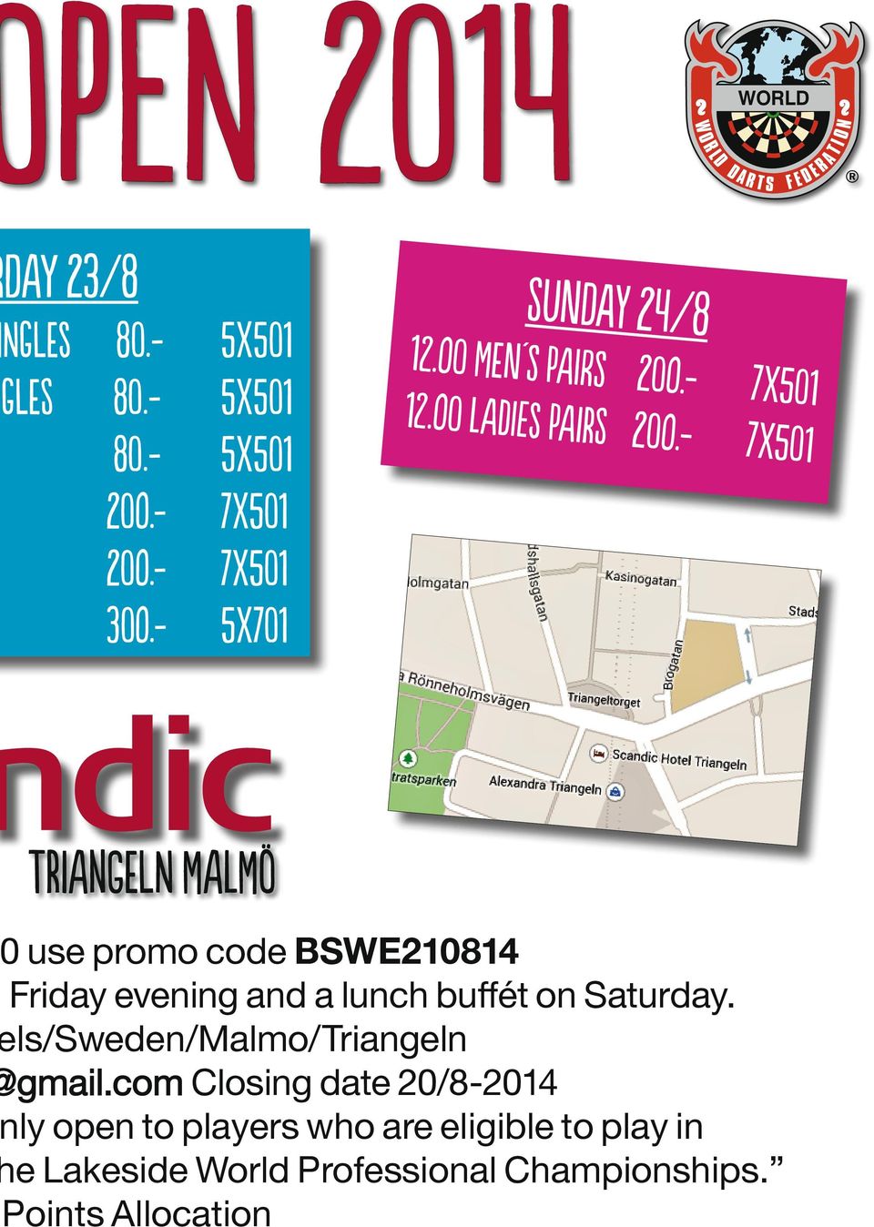 - 7x501 triangeln MalMö use promo code BSWE210814 Friday evening and a lunch buffét on Saturday.