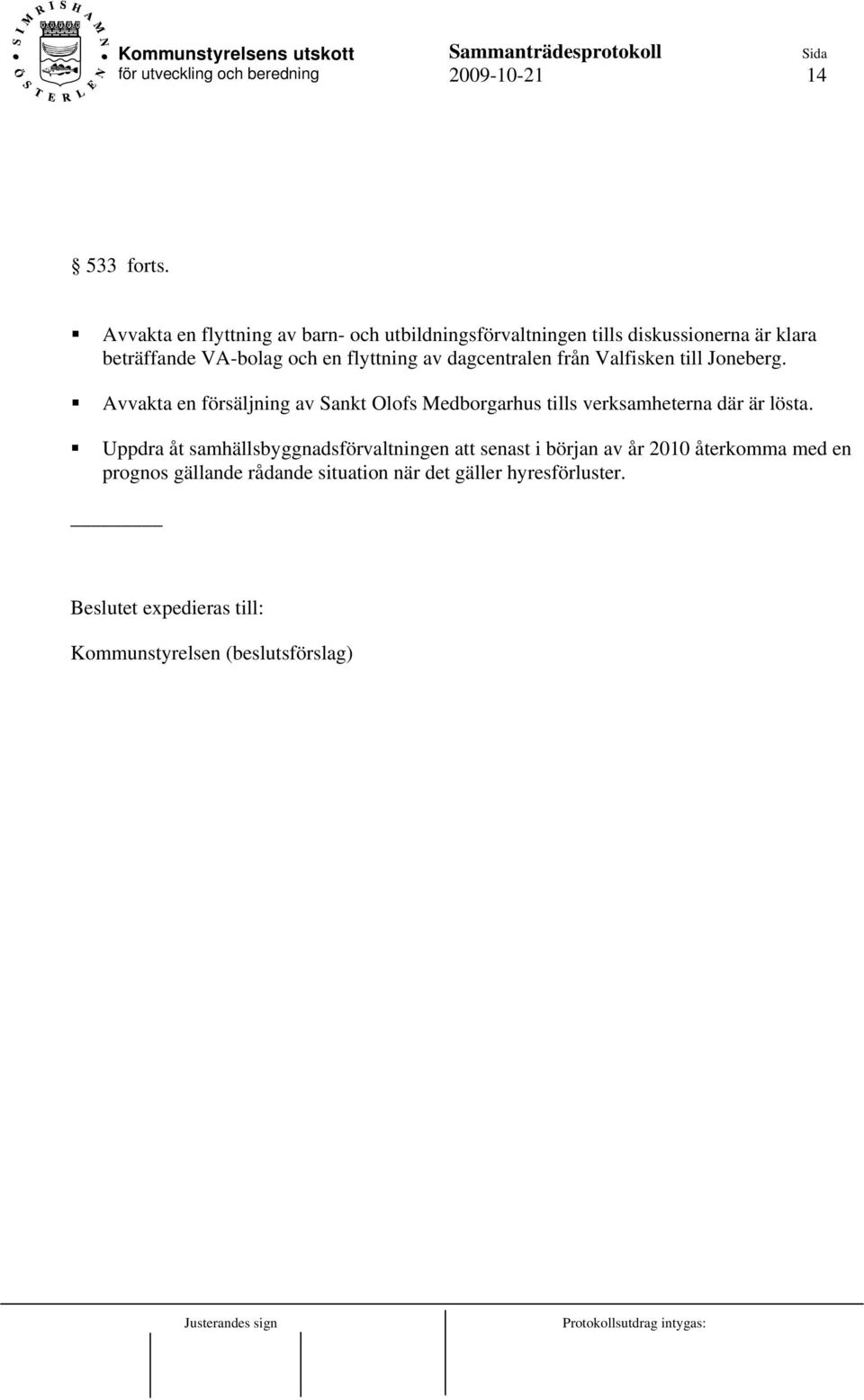 flyttning av dagcentralen från Valfisken till Joneberg.