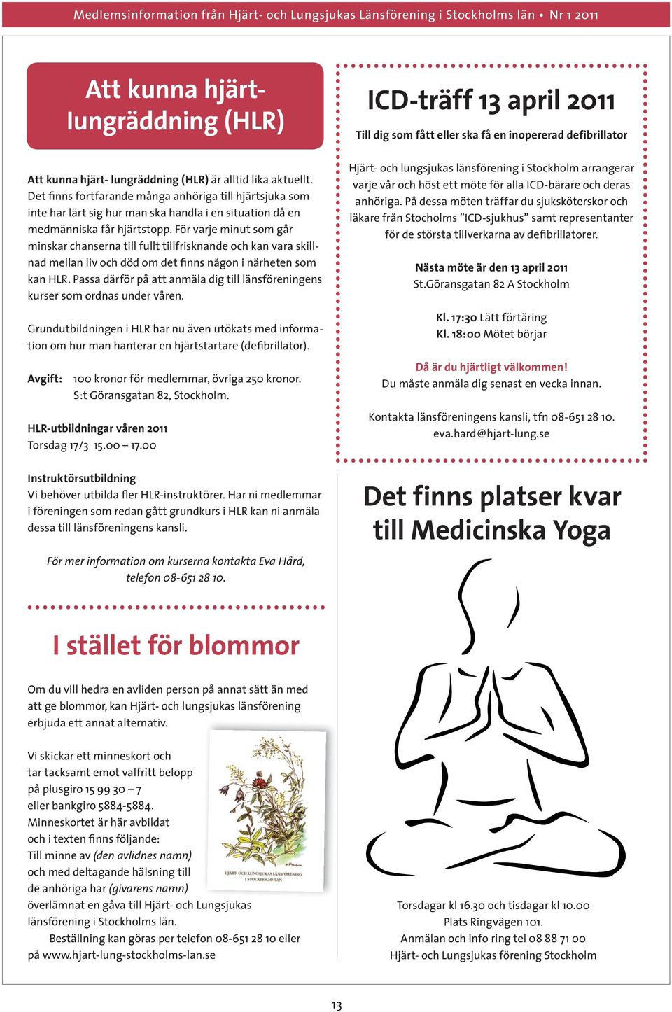 För varje minut som går minskar chanserna till fullt tillfrisknande och kan vara skillnad mellan liv och död om det finns någon i närheten som kan HLR.