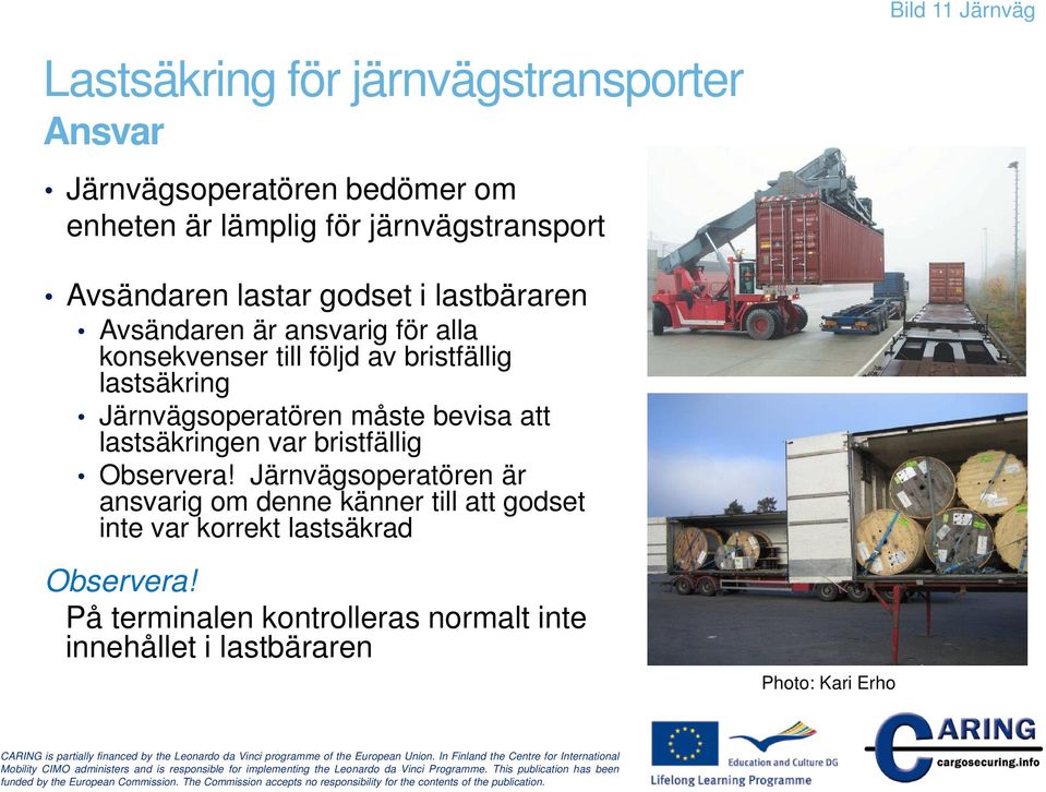 måste bevisa att lastsäkringen var bristfällig Observera!