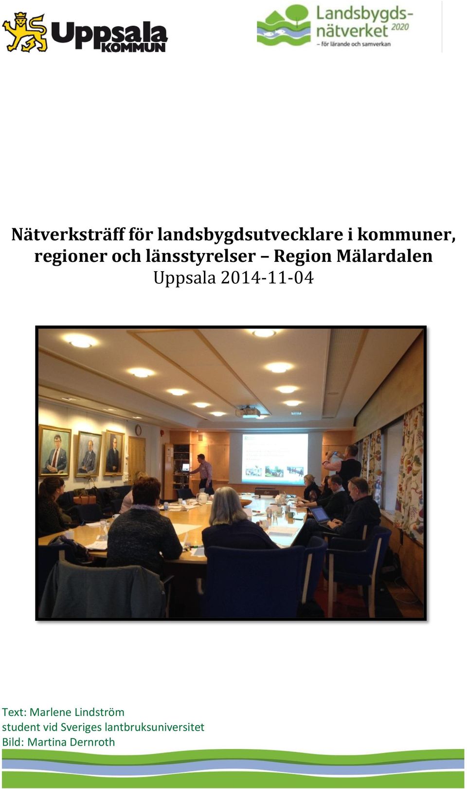 Uppsala 2014-11-04 Text: Marlene Lindström student