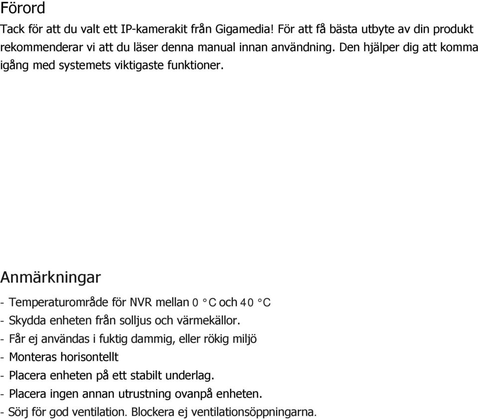 Den hjälper dig att komma igång med systemets viktigaste funktioner.