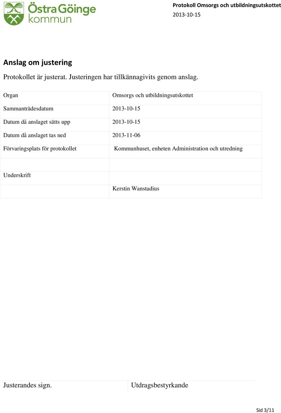 Organ Omsorgs och utbildningsutskottet Sammanträdesdatum 2013-10-15 Datum då anslaget sätts upp