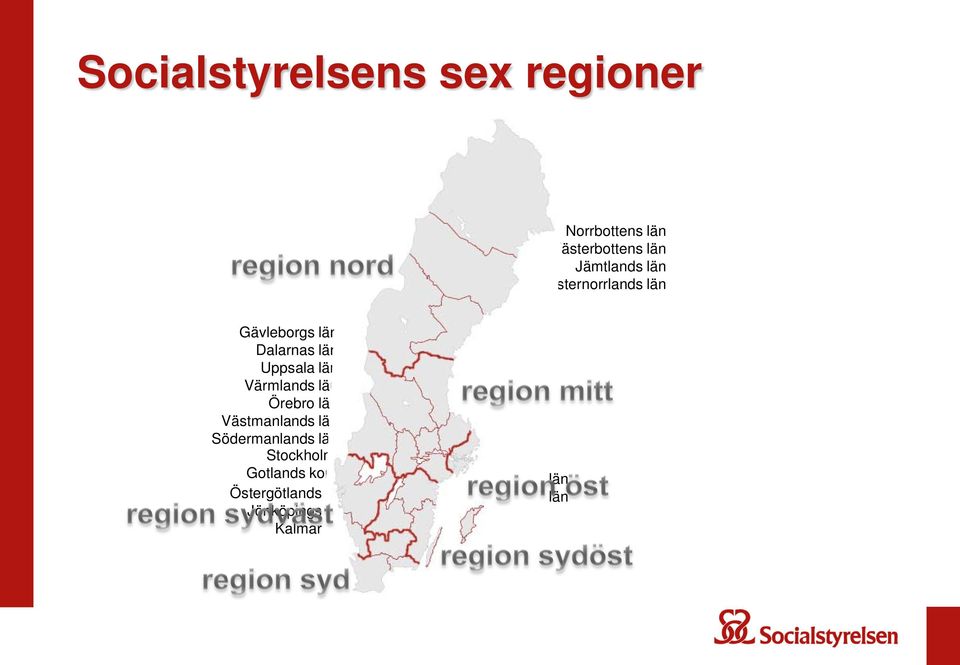 Västmanlands län Södermanlands län Stockholms län Gotlands kommun Östergötlands län