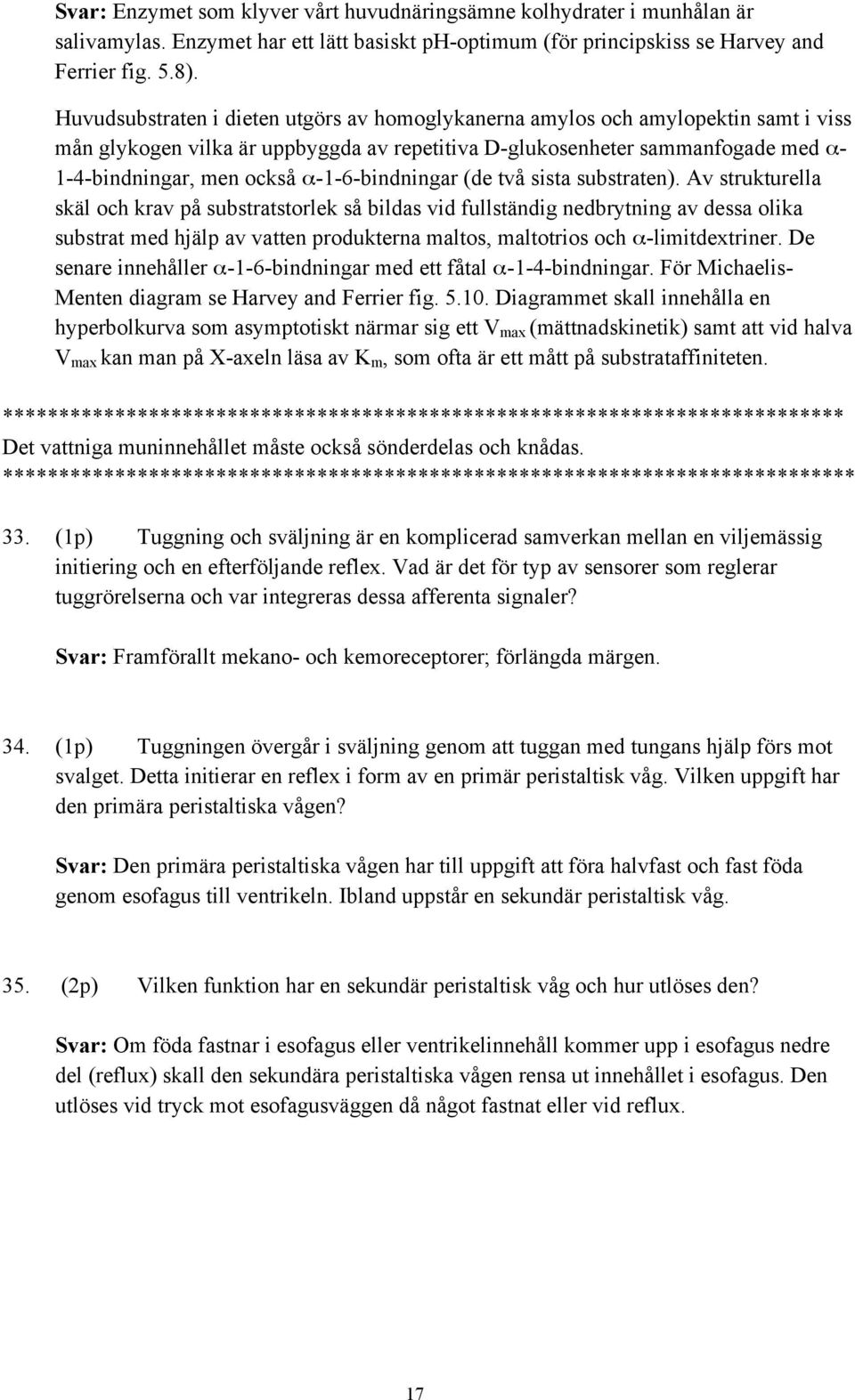 -1-6-bindningar (de två sista substraten).