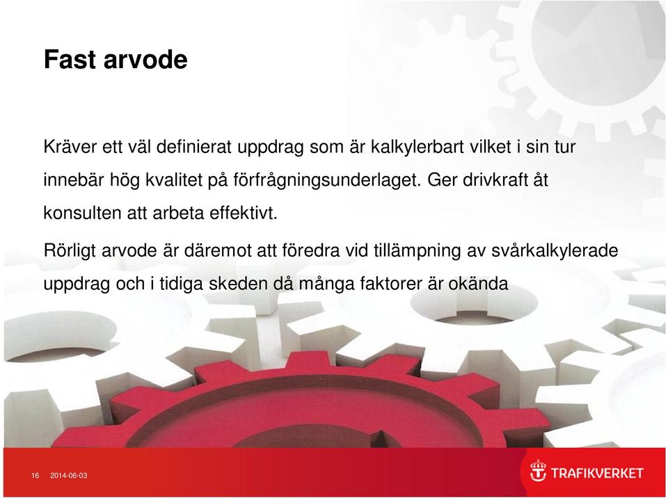 Ger drivkraft åt konsulten att arbeta effektivt.