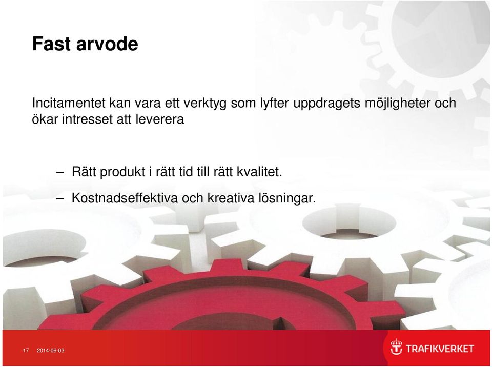 leverera Rätt produkt i rätt tid till rätt kvalitet.