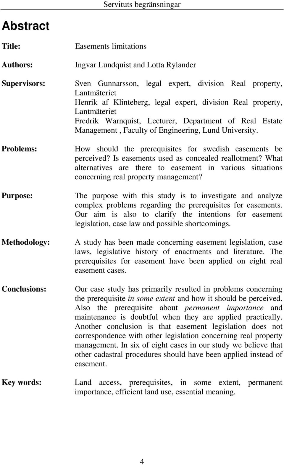 University. How should the prerequisites for swedish easements be perceived? Is easements used as concealed reallotment?