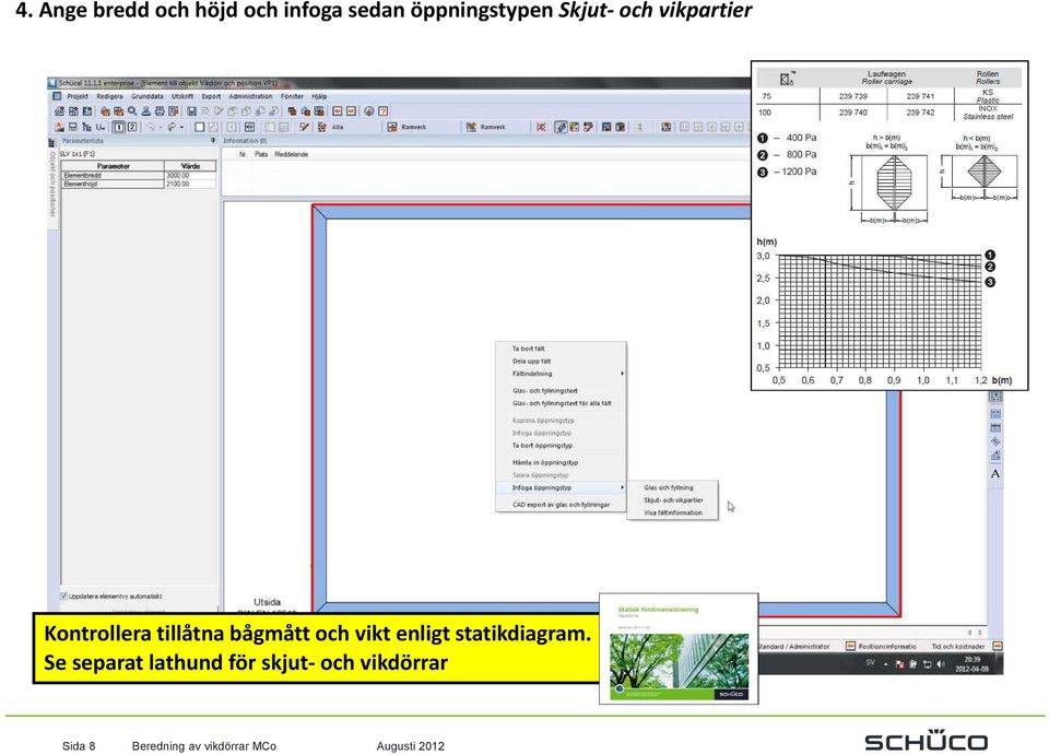 tillåtna bågmått och vikt enligt statikdiagram.