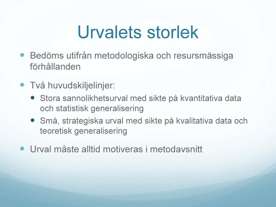 och statistisk generalisering Små, strategiska urval med sikte på kvalitativa