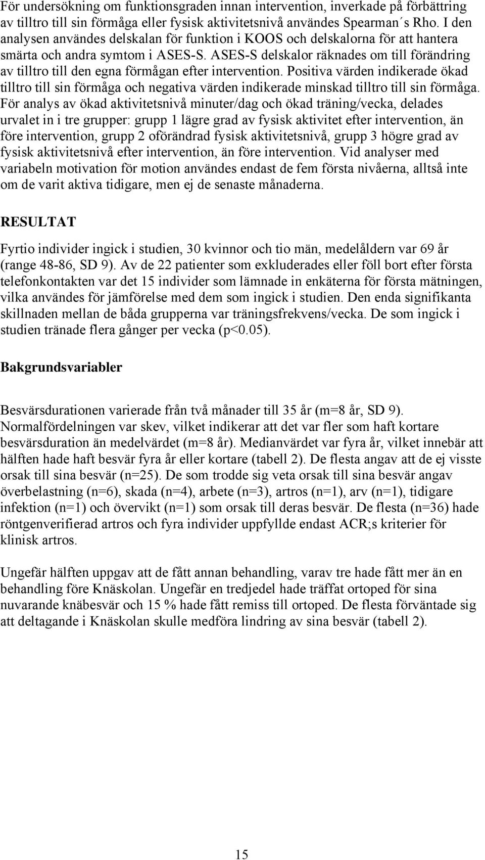 ASES-S delskalor räknades om till förändring av tilltro till den egna förmågan efter intervention.