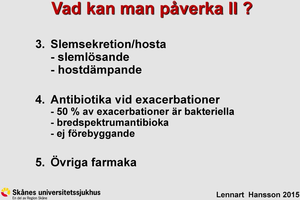 Antibiotika vid exacerbationer - 50 % av