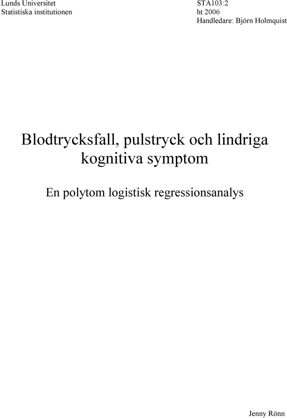 Holmquist Blodtrycksfall, pulstryck och lindriga