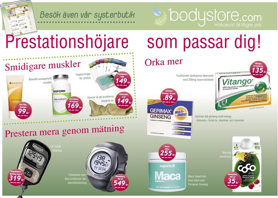 135 kr 139 kr Aloe Rub, liniment 99 kr 109 kr Nevroform, 90 kapslar 169 kr 176 kr Värmer så att musklerna slappnar av Vetekudde, axet 149 kr 220 kr Prestera mera genom mätning Gerimax Ginseng, 30