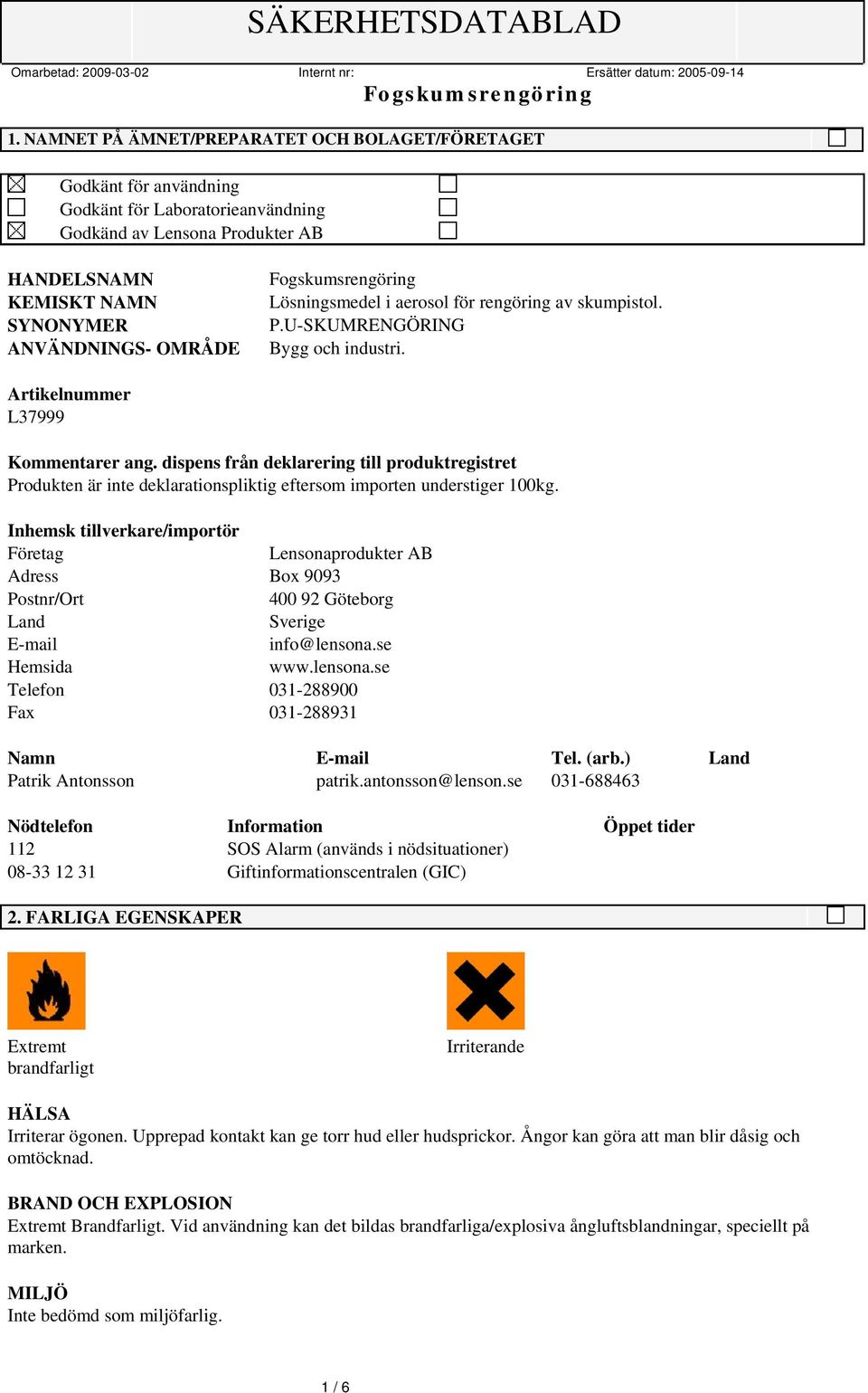 dispens från deklarering till produktregistret Produkten är inte deklarationspliktig eftersom importen understiger 100kg.