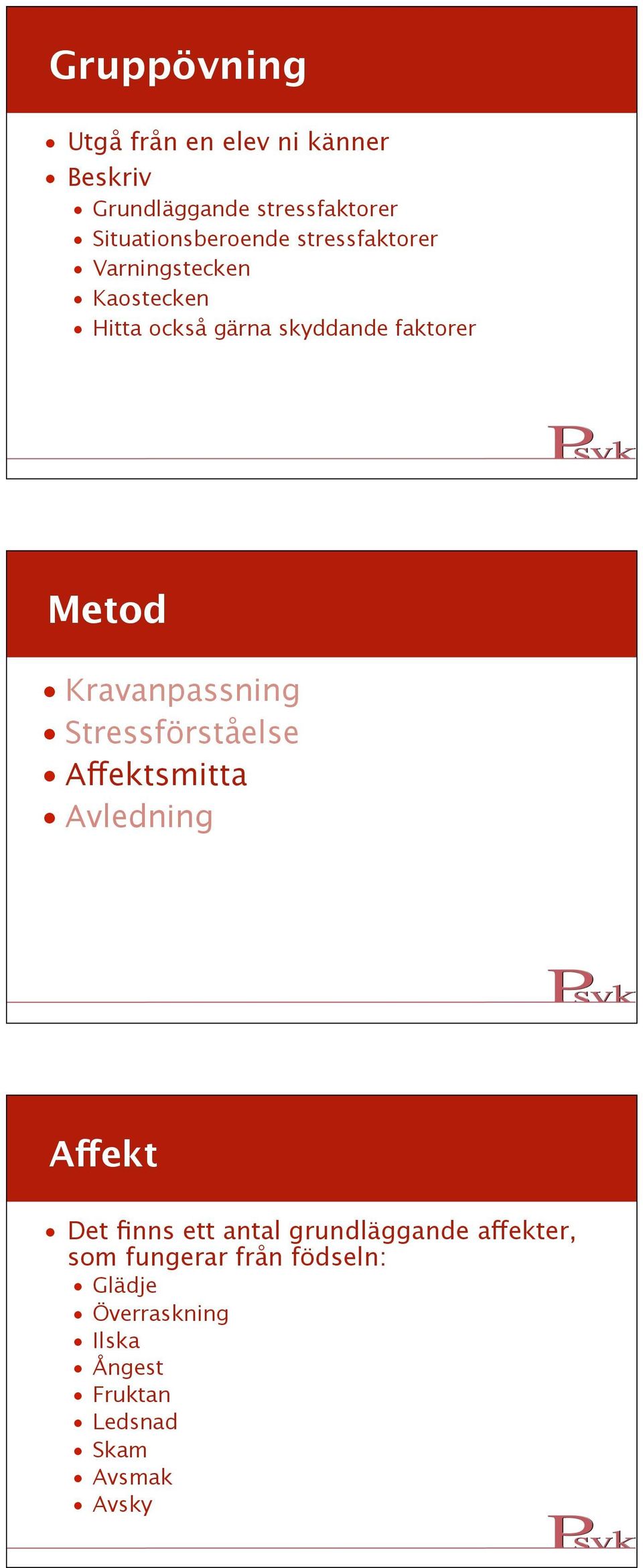 faktorer Metod Kravanpassning Stressförståelse Affektsmitta Avledning Affekt Det finns ett