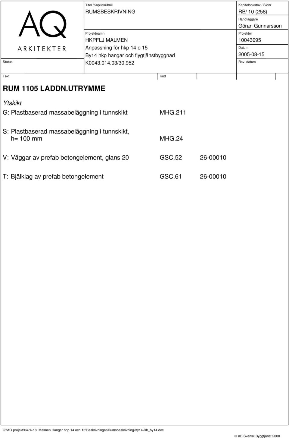 211 S: Plastbaserad massabeläggning i tunnskikt, h= 100 mm MHG.