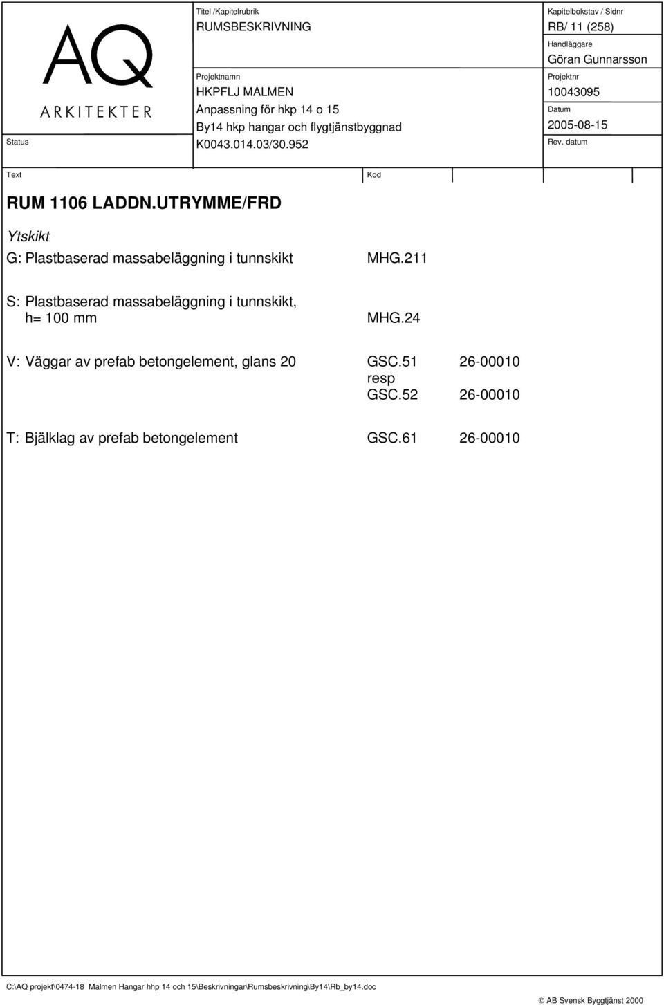 211 S: Plastbaserad massabeläggning i tunnskikt, h= 100 mm MHG.