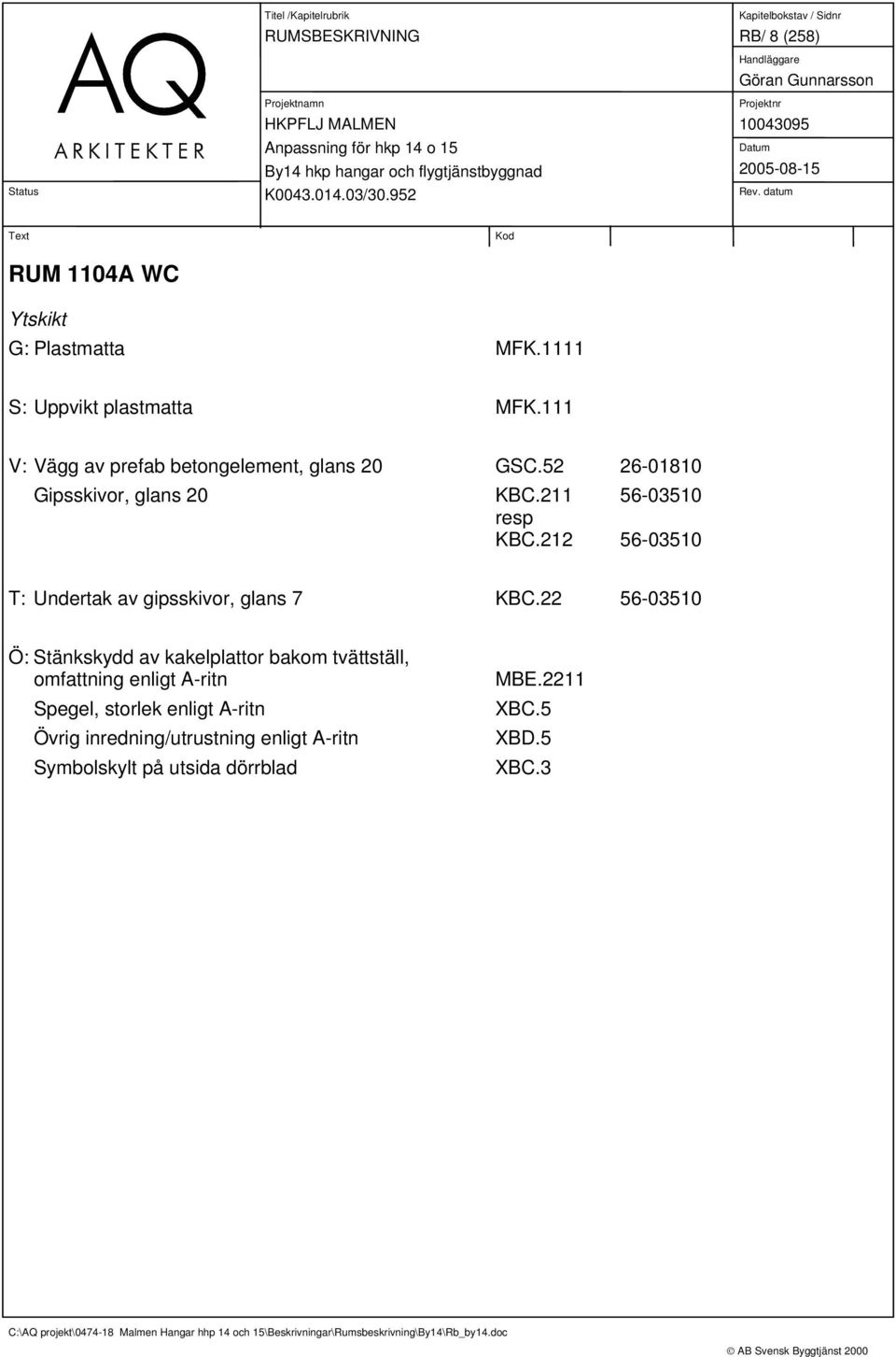 212 56-03510 T: Undertak av gipsskivor, glans 7 KBC.