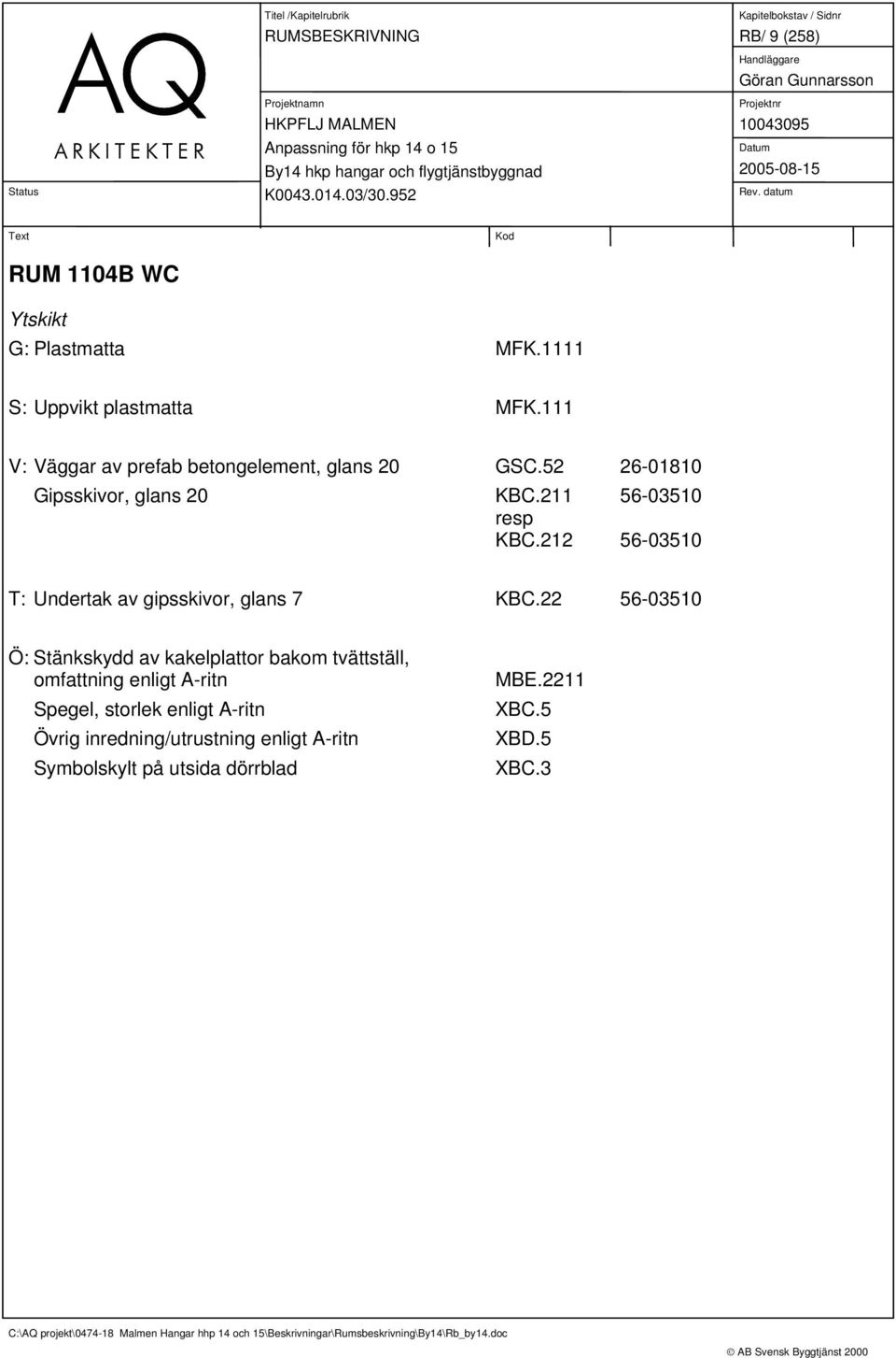 212 56-03510 T: Undertak av gipsskivor, glans 7 KBC.