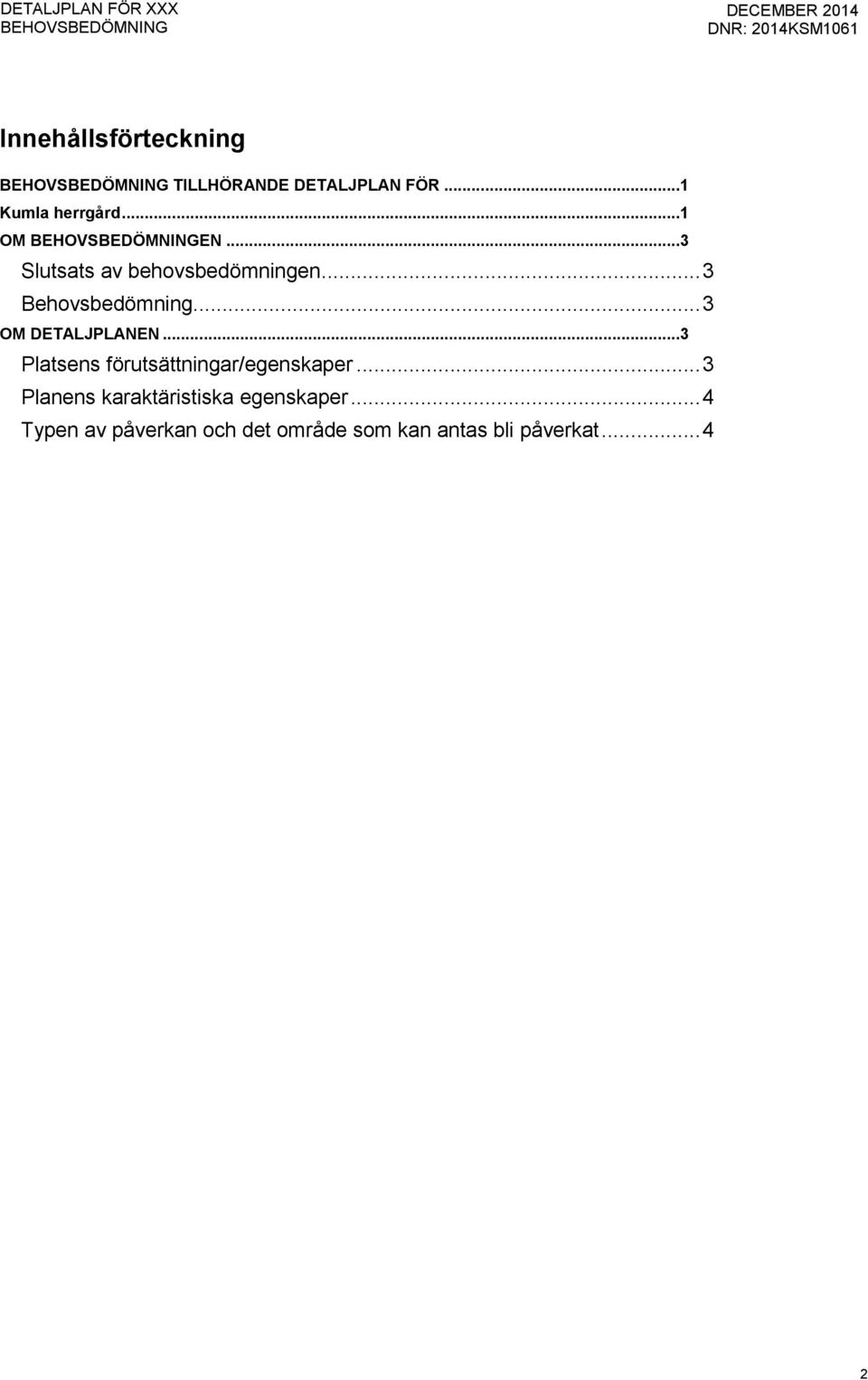 ..3 Platsens förutsättningar/egenskaper.