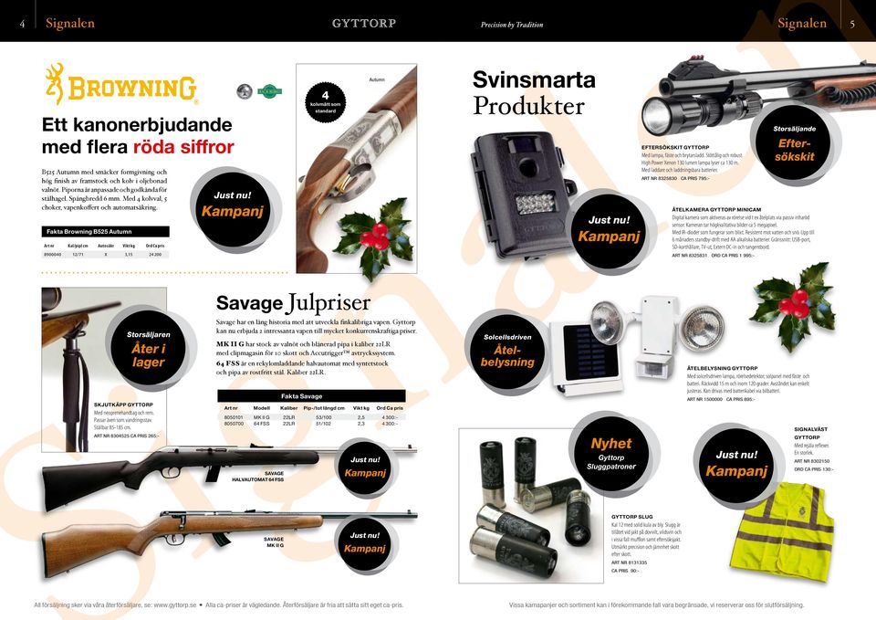 Fakta Browning B525 Autumn Art nr Kal/pipl cm Autosäkr Vikt kg Ord Ca pris 8900040 12/71 x 3,15 24 200 1 Storsäljaren Åter i lager Skjutkäpp Gyttorp Med neoprenehandtag och rem.