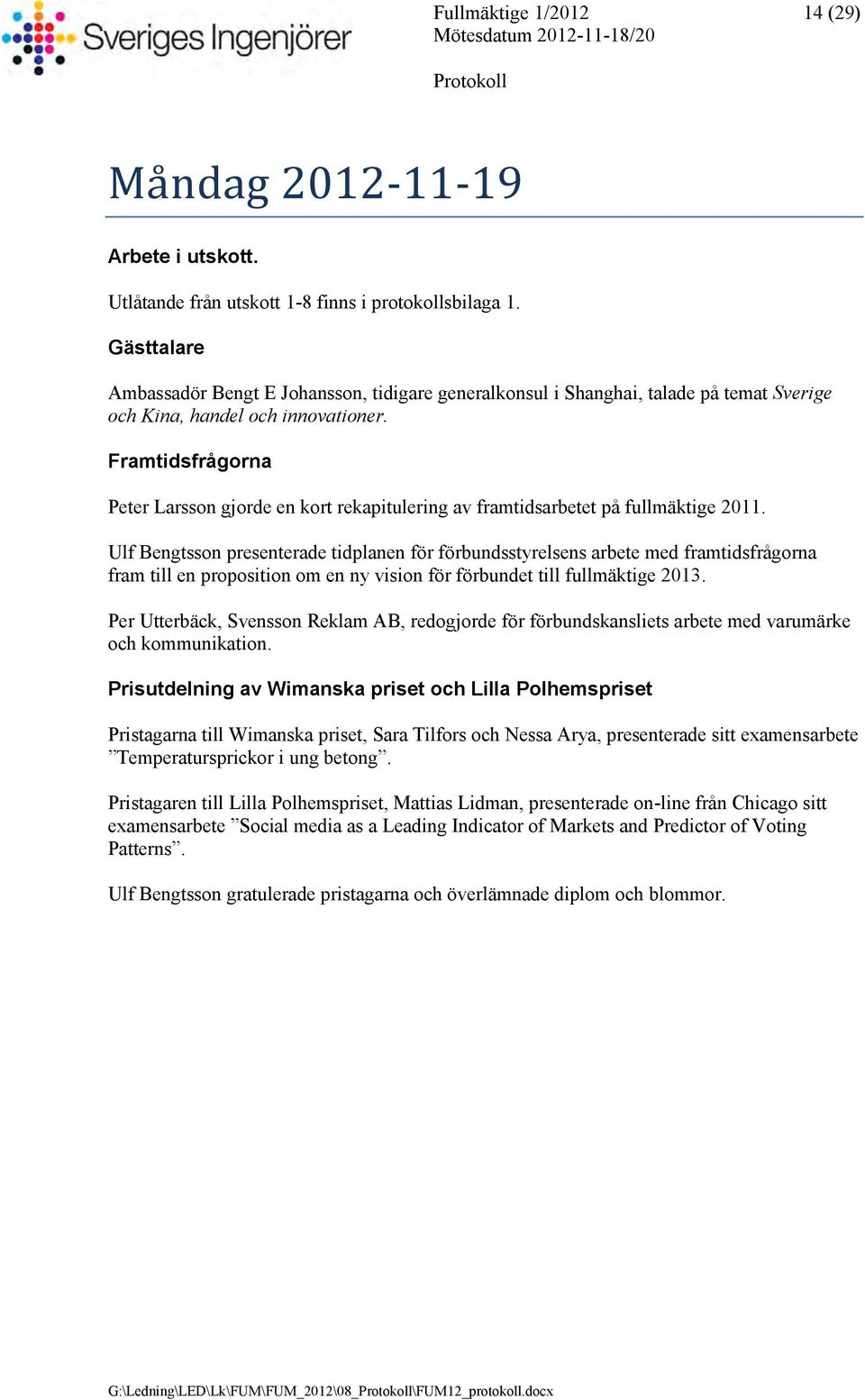 Framtidsfrågorna Peter Larsson gjorde en kort rekapitulering av framtidsarbetet på fullmäktige 2011.