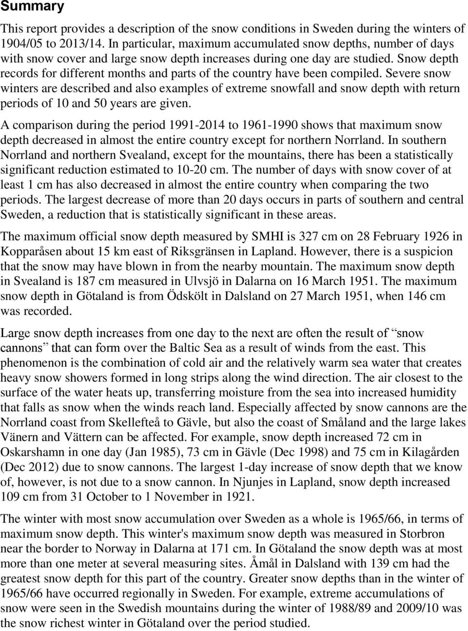 Snow depth records for different months and parts of the country have been compiled.