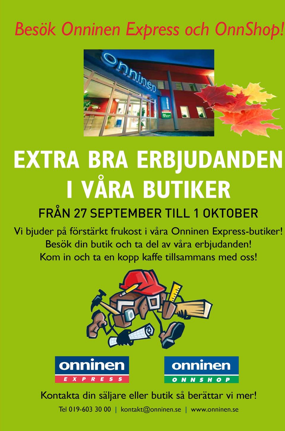 frukost i våra Onninen Express-butiker! Besök din butik och ta del av våra erbjudanden!