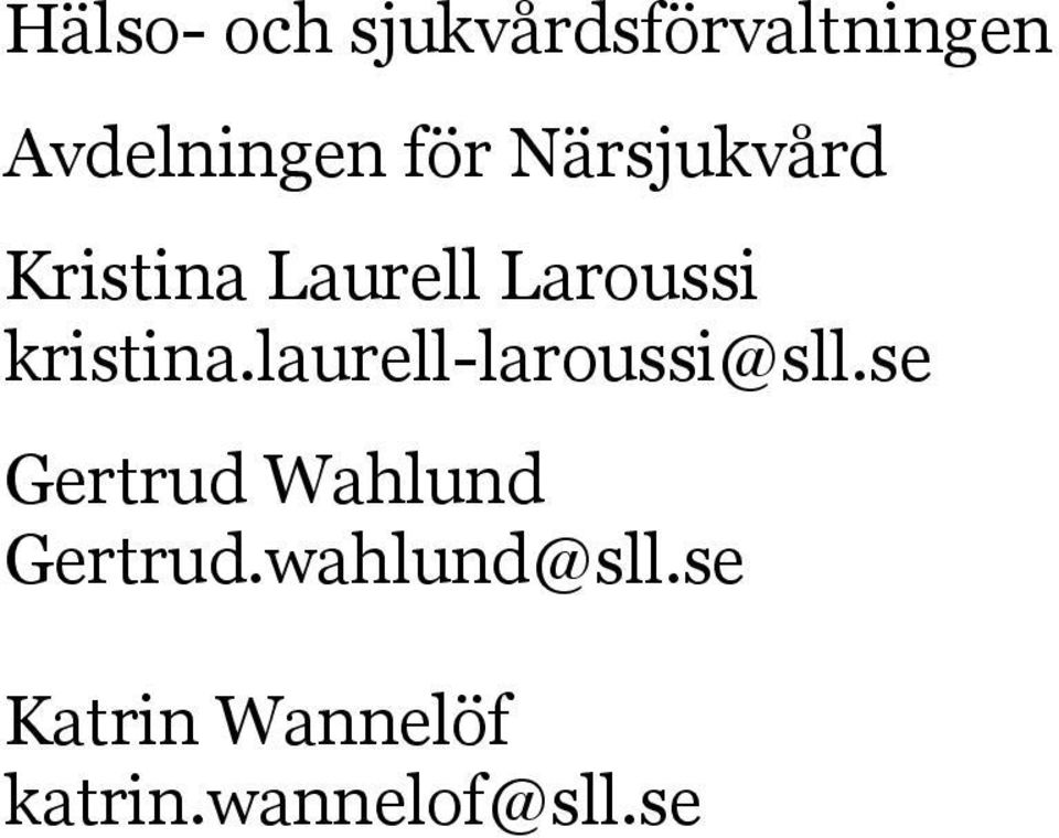 laurell-laroussi@sll.se Gertrud Wahlund Gertrud.