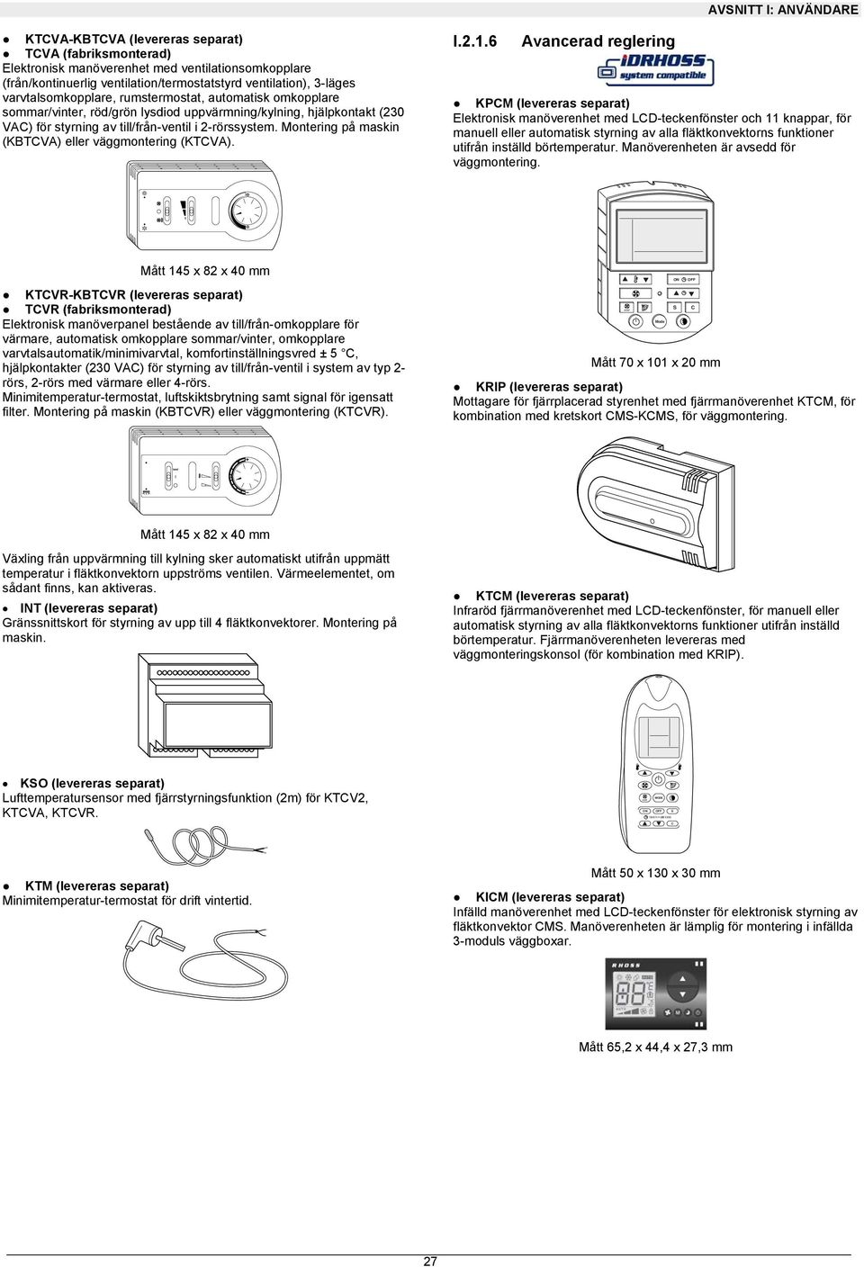 Montering på maskin (KBTCVA) eller väggmontering (KTCVA). I.2.1.