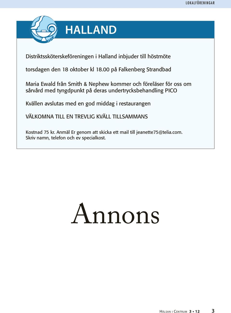 undertrycksbehandling PICO Kvällen avslutas med en god middag i restaurangen VÄLKOMNA TILL EN TREVLIG KVÄLL TILLSAMMANS