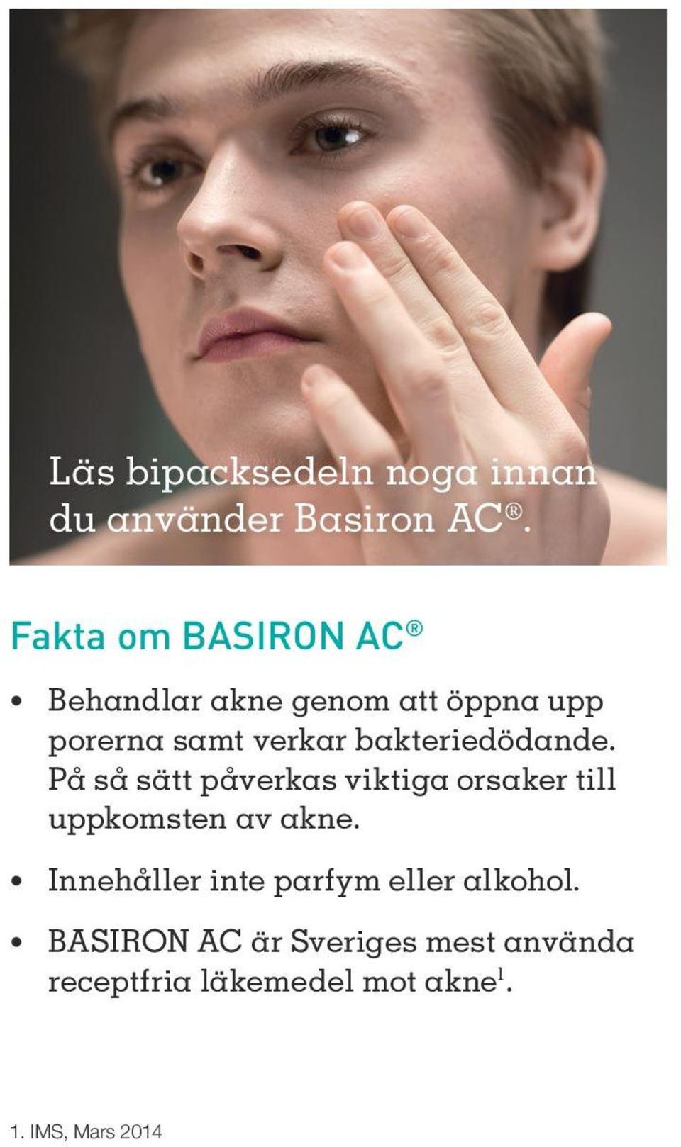 bakteriedödande. På så sätt påverkas viktiga orsaker till uppkomsten av akne.