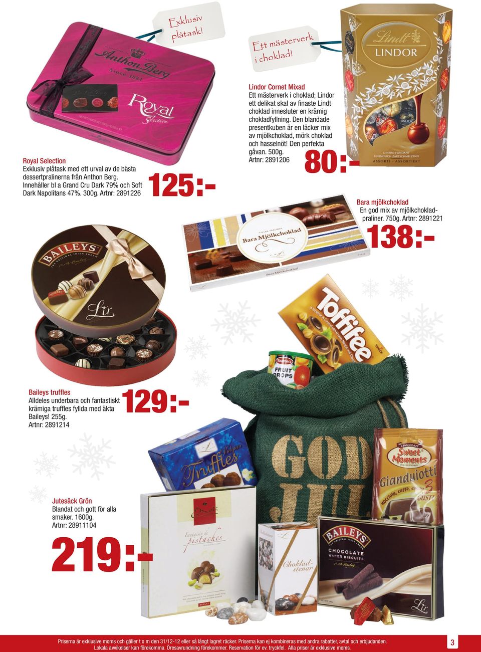 Artnr: 2891226 Lindor Cornet Mixad Ett mästerverk i choklad; Lindor ett delikat skal av finaste Lindt choklad innesluter en krämig chokladfyllning.